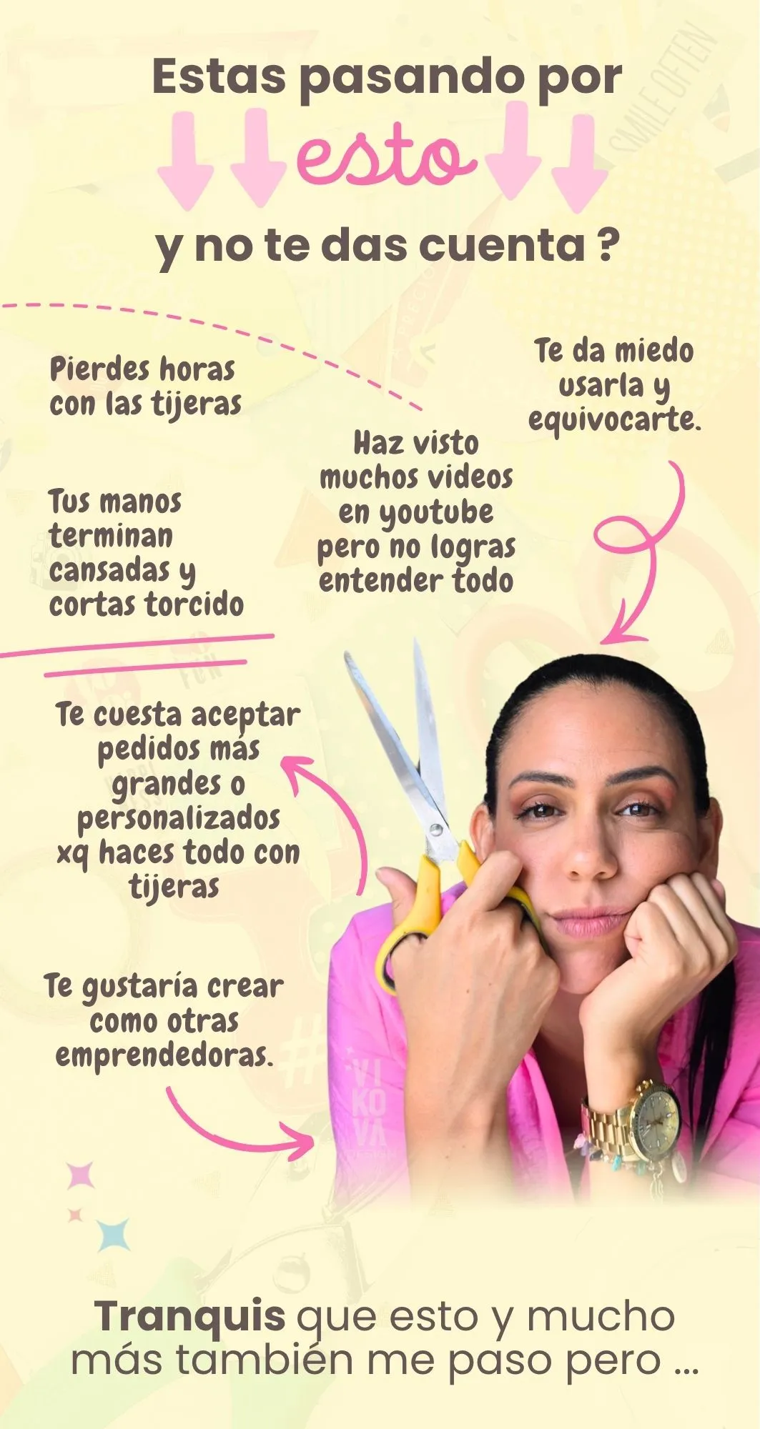 Estás pasando por esto y no te das cuenta: pierdes horas con las tijeras, te da miedo usarla y equivocarte, tus manos terminan cansadas, te cuesta aceptar pedidos más grandes, te gustaría crear como otras emprendedoras. Tranquis que esto y mucho más también me pasó