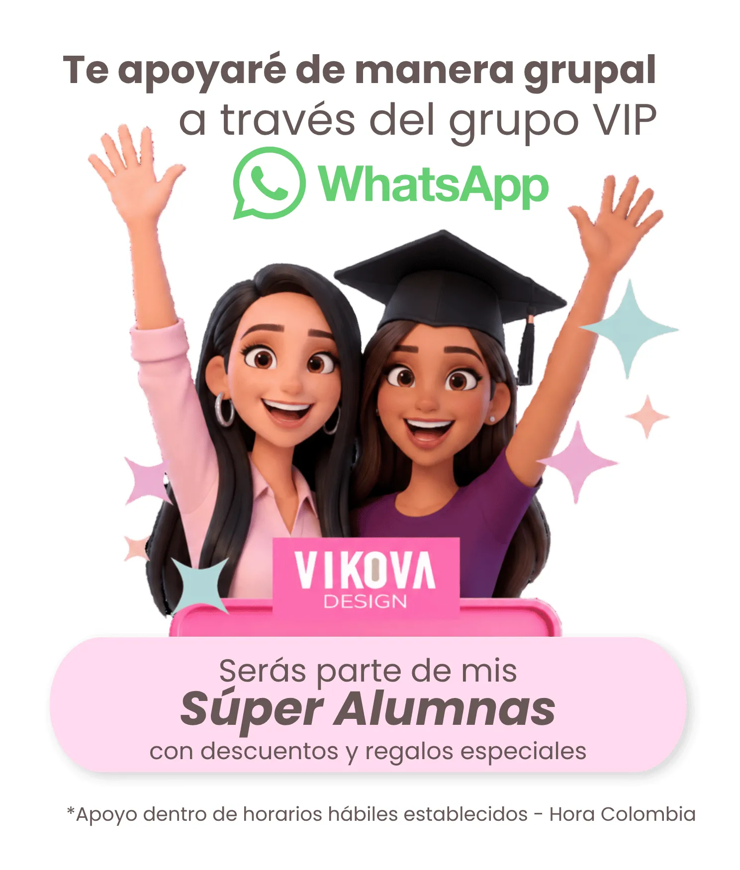 Te apoyaré de manera grupal a través del grupo VIP de WhatsApp — Serás parte de mis Súper Alumnas